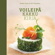 Markku Kopra ja Sari Tammikari: Voileipäkakkukirja (Teos 2016)