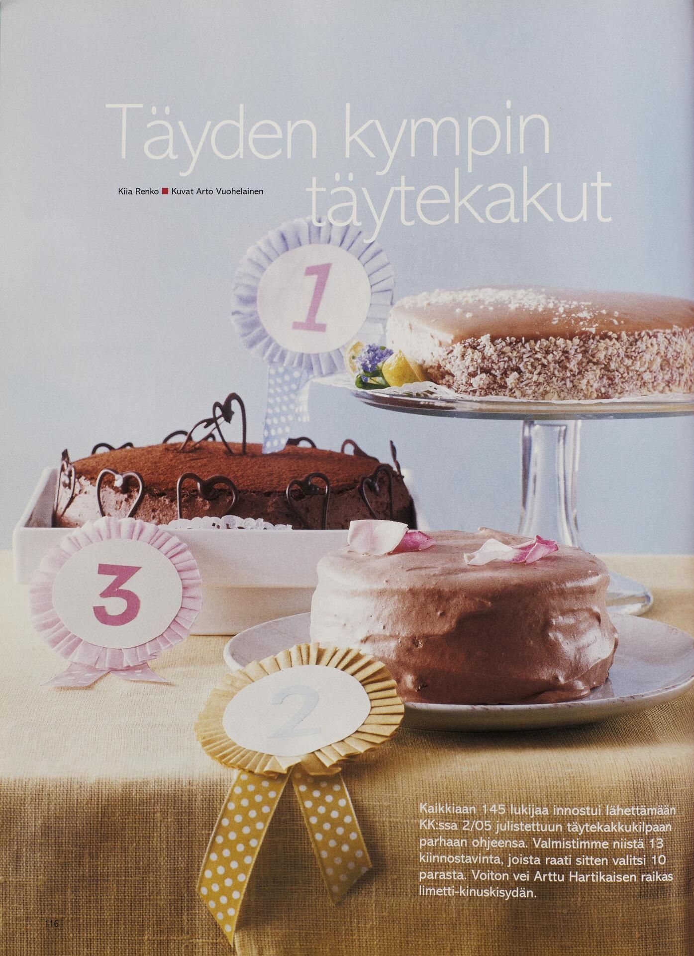 Kodin Kuvalehden täytekakkukilpaan vuonna 2005 osallistui 145 kotileipuria. Parhaat 10 reseptiä julkaistiin lehdessä toukokuussa.